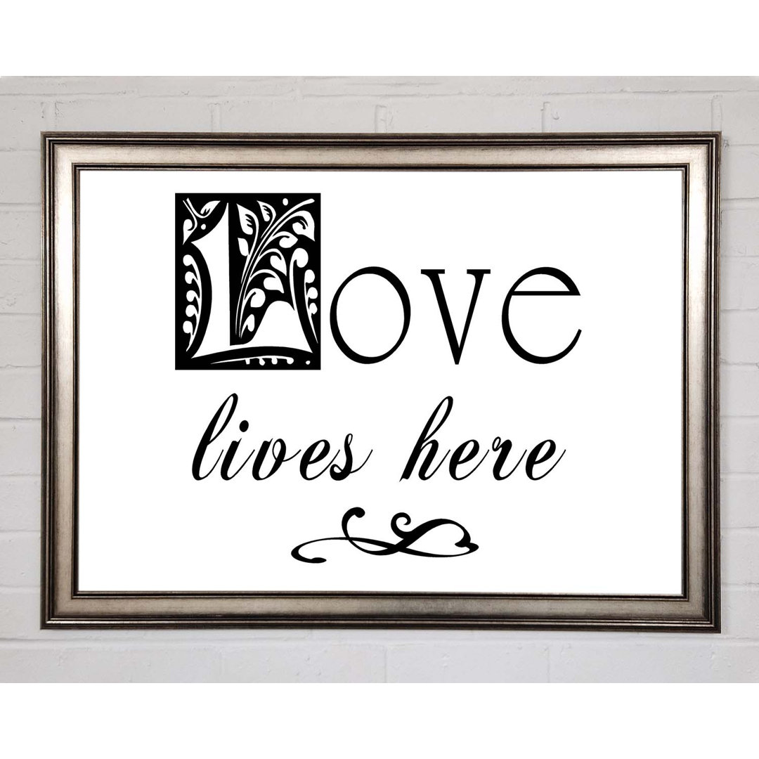 Love Quote Love Lives Here - Einzelne Bilderrahmen Kunstdrucke