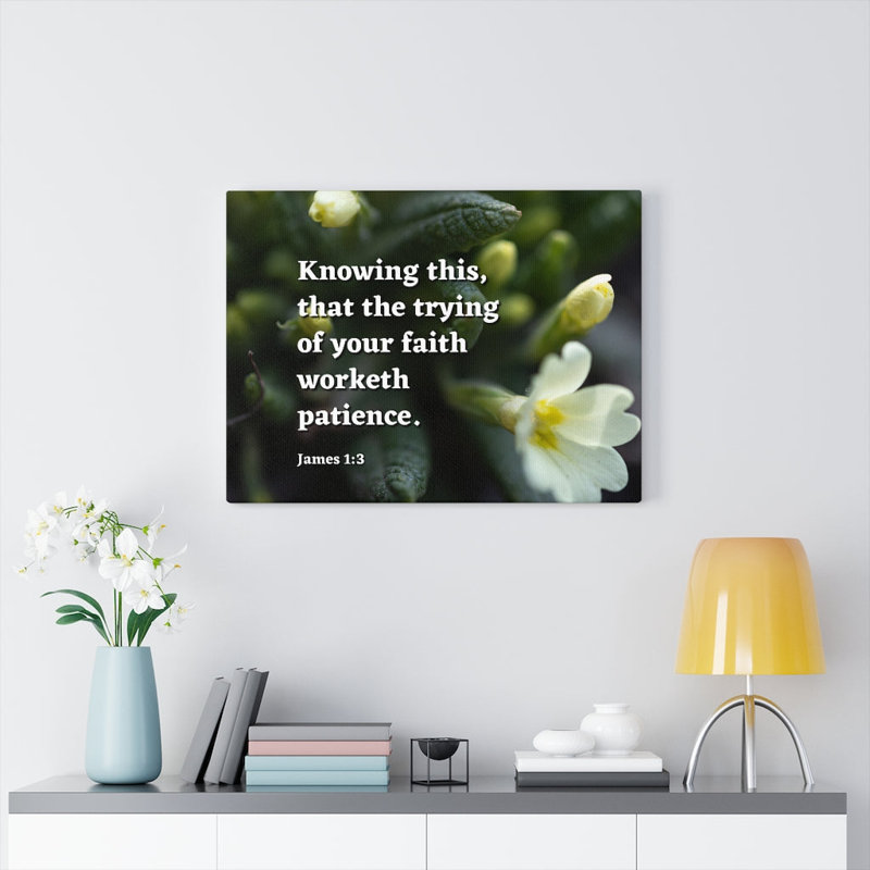 Patience James 1:3 - Wrapped Canvas Print