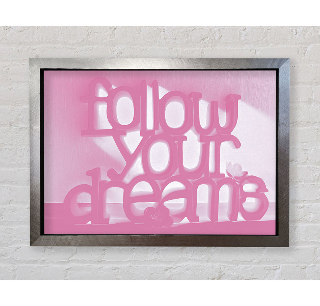 Follow Your Dreams Pink - Einzelne Bilderrahmen Kunstdrucke