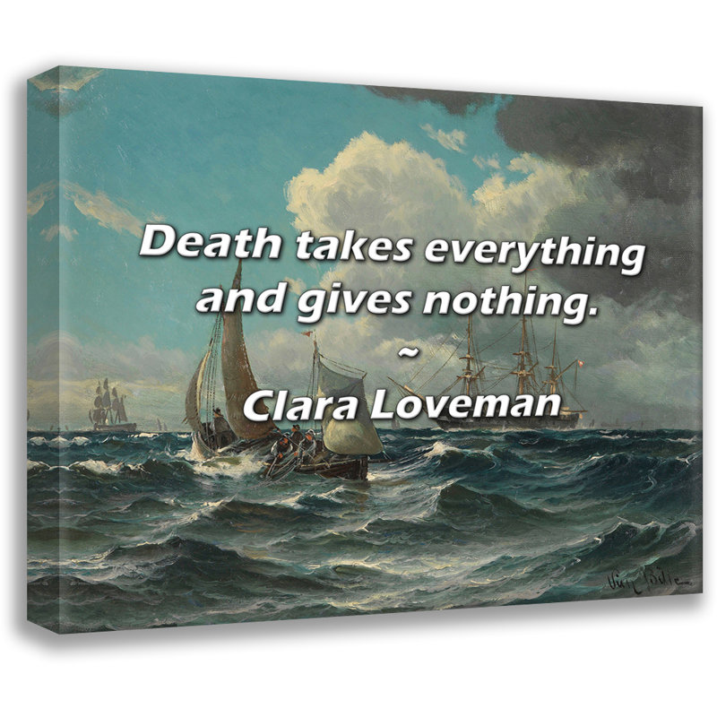 Citation de Clara Loveman: La mort prend tout et ne donne rien., H 20 po x l 24 po