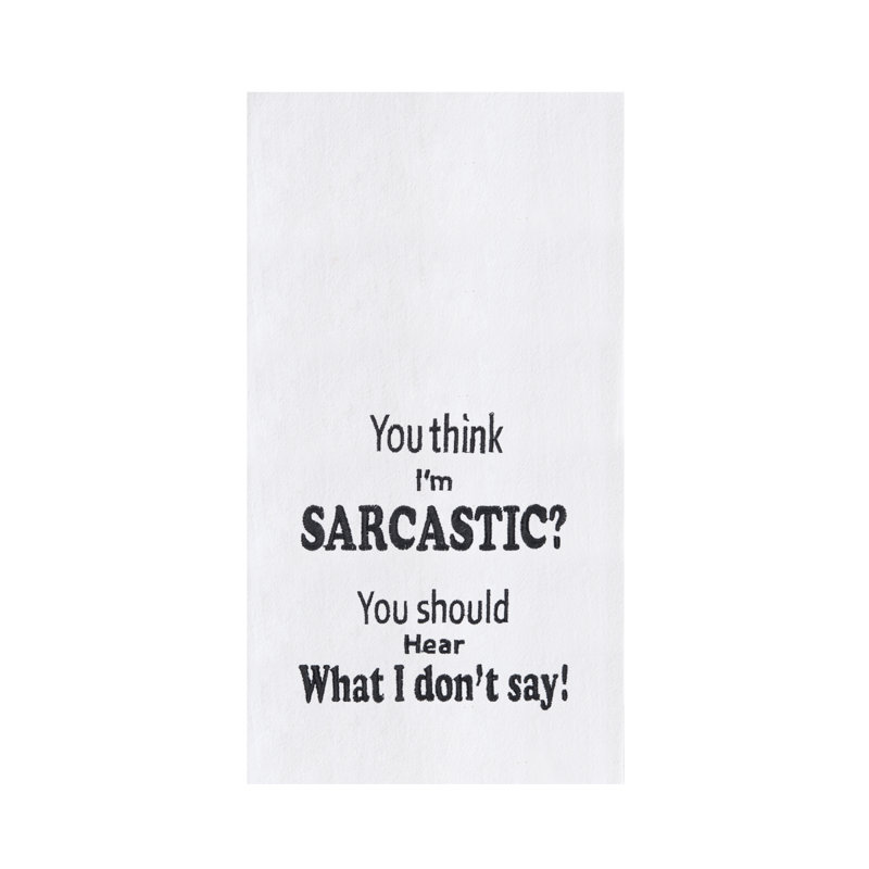 "You Think I'm Sarcastic" Sassy Funny Satire Cute Flour Sack Embroidered Dishtowel