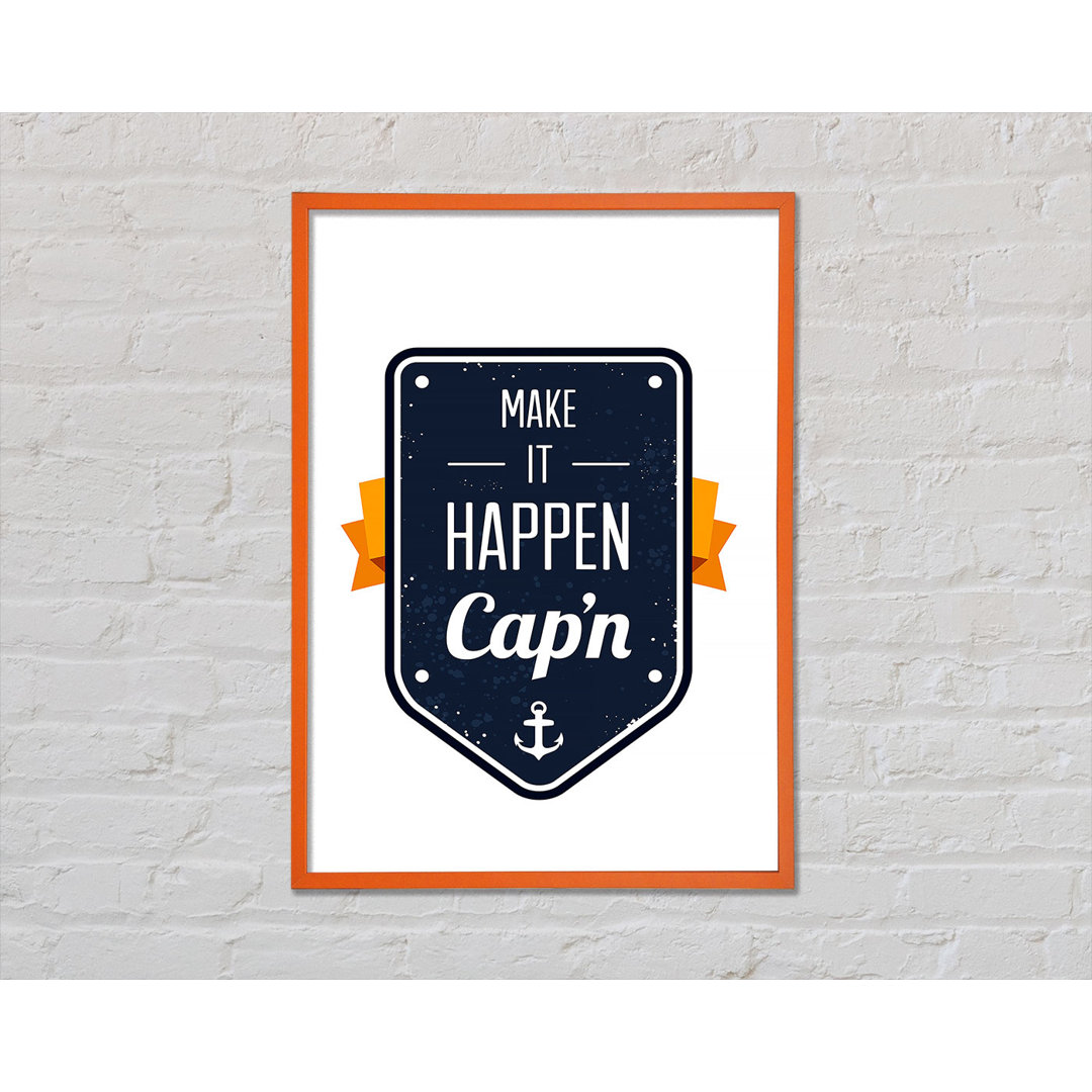 Make It Happen Cap'n - Single Picture Frame Typography