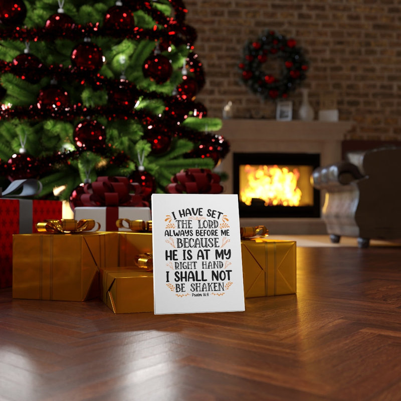 I Shall Not Be Shaken Psalm 16:8 - Wrapped Canvas Print, 61cm H x 46cm W