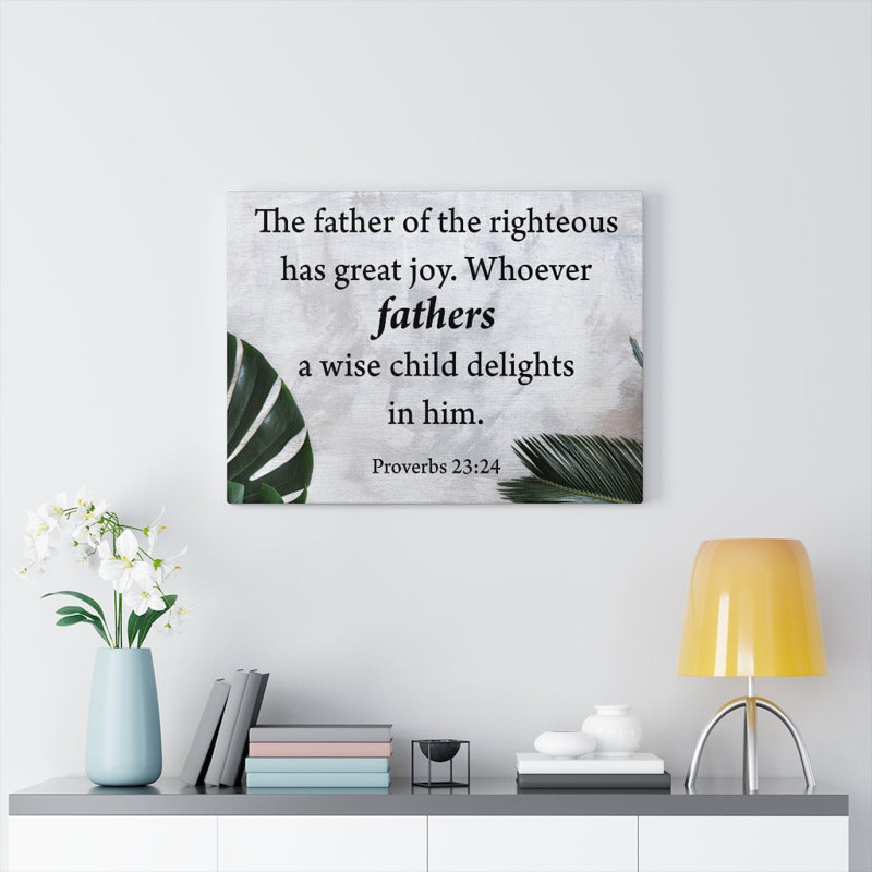 Father Of The Wise Proverbs 23:24 - Wrapped Canvas Print, 61cm H x 76cm W