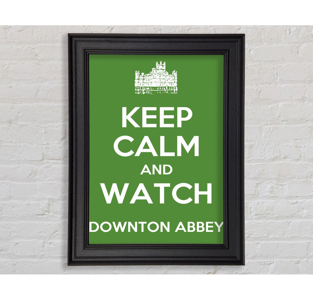 Ruhe bewahren Downton Abbey Gerahmter Druck