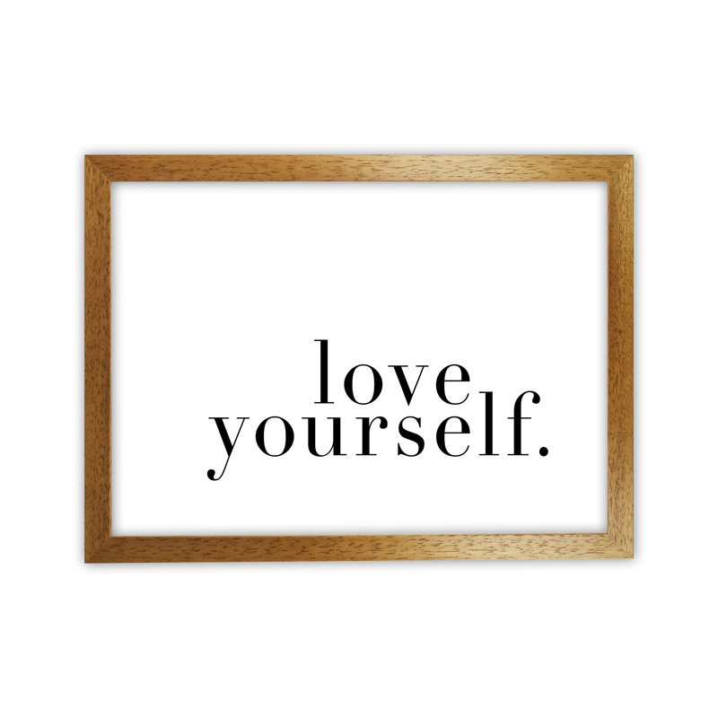Love Yourself - Print, 25cm H x 34cm W x 3cm D, Oak Frame