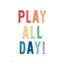 «Play All Day» par Yass Naffas Designs-1817953209-1817953187