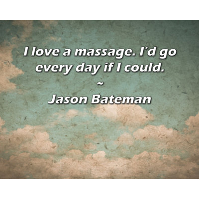 Artsy Quote "I love a massage. I’d go every day if I could." By Jason Bateman Gallery Wrapped Canvas