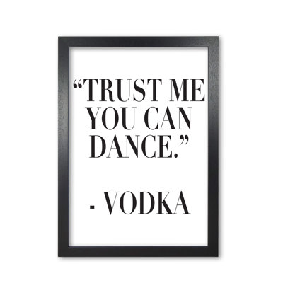 Trust Me You Can Dance - Print
