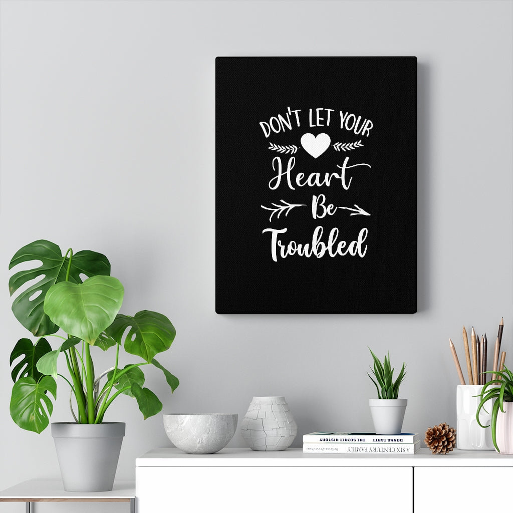 Don't Let Your Heart Be Troubled - Wrapped Canvas Print