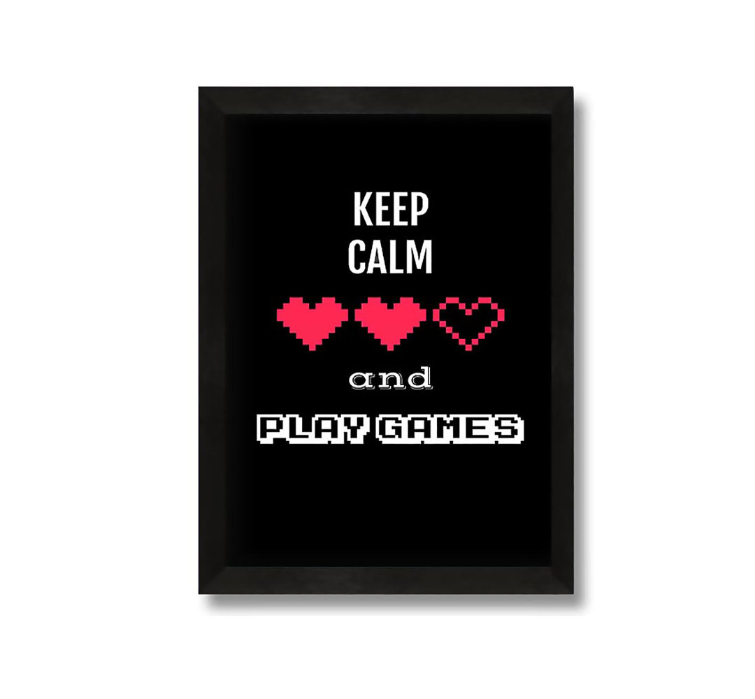 Gerahmtes Leinwandbild Keep Calm And Play Games