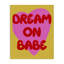 «Dream On Babe» sur toile jaune, design par House of Lulu-156433303