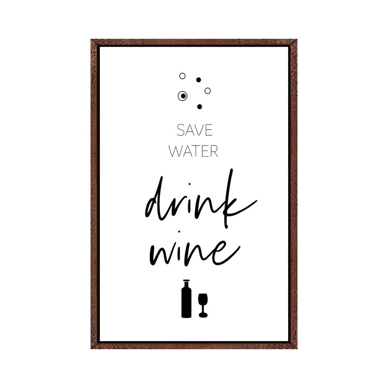 Save Water – Drink Wine by Melanie Viola - Print on Canvas, Classic Brown Wood Framed, 152.4cm H x 101.6cm W x 3.81cm D