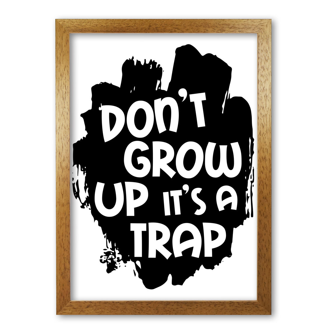 Don't Grow Up It's A Trap - Print
