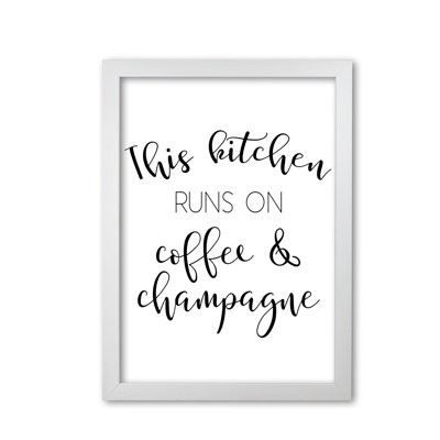 This Kitchen Runs on Coffee and Champagne 1 Piece Wall Art