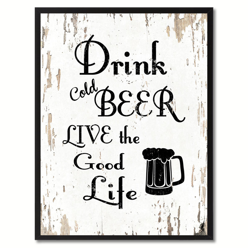 «Drink Cold Beer Live the Good Life», art textuel encadré sur toile en blanc, H 29 po x l 22 po x P 1,13 po