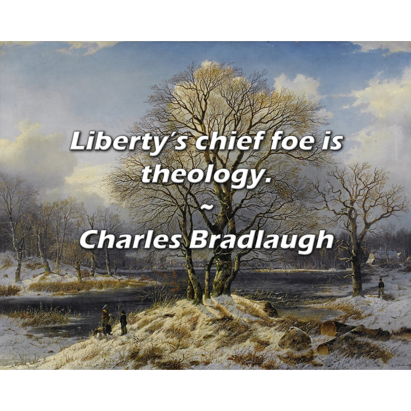 Citation de Charles Bradlaugh: Le principal ennemi de Liberty est la théologie.