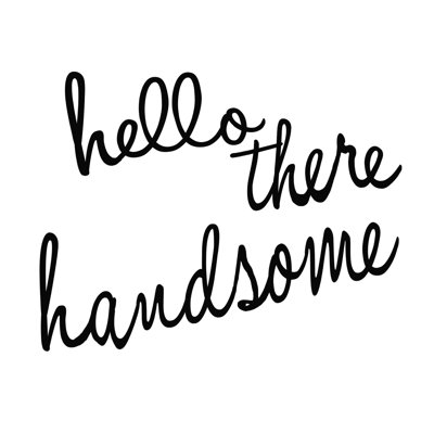 «Hello There Handsome 2», art textuel sur toile tendue