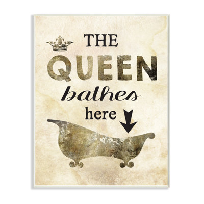 " The Queen Bathes Here Tub Stretched "