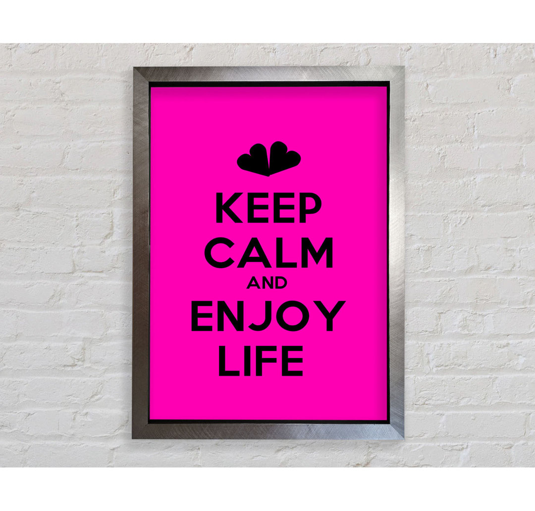 Keep Calm Enjoy Life - Einzelne Bilderrahmen Kunstdrucke