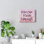 Follow Your Dream's - Wrapped Canvas Print