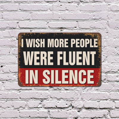 I Wish More People Were Fluent In Silence 13 Inch x 20 Inch Plastic Sign