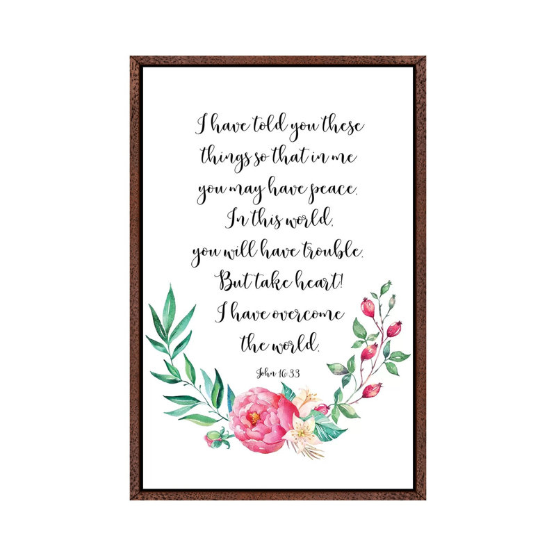 In This World You Will Have Trouble. But Take Heart! I Have Overcome The World. John 16:33 - Print on Canvas