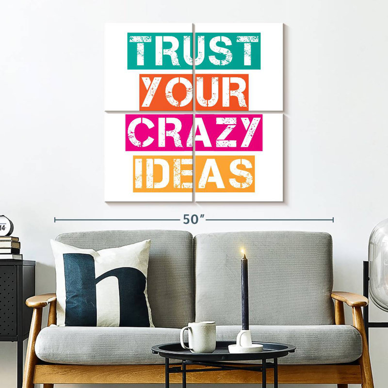 Trust Your Crazy Ideas, H 32 po x l 32 po