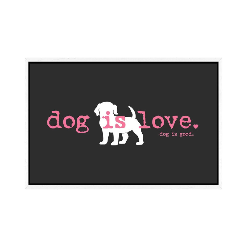 Dog Is Love - Print on Canvas, 101.6cm H x 152.4cm W x 3.81cm D, White Framed