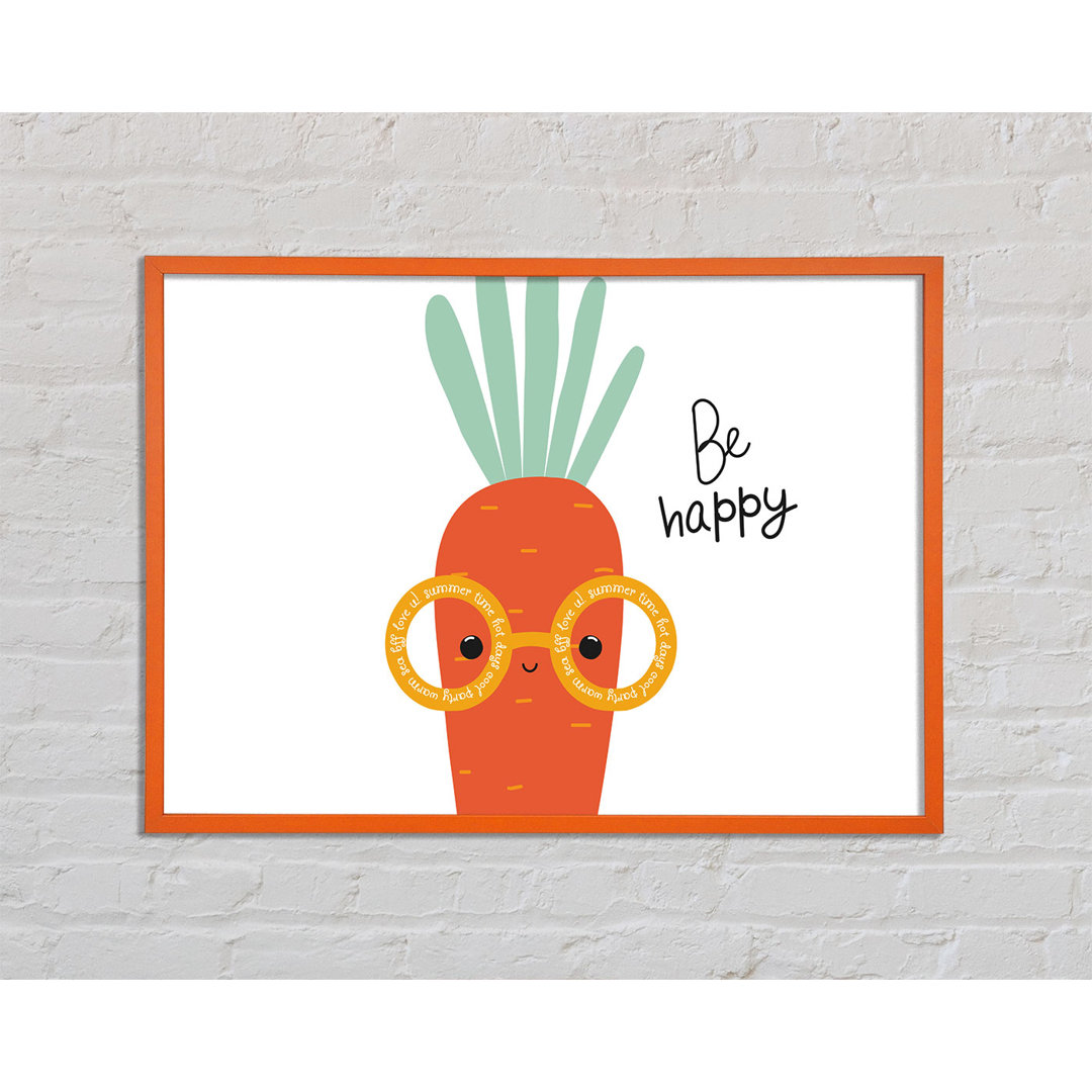 Be Happy Carrot - Einzelner Bilderrahmen Kunstdrucke