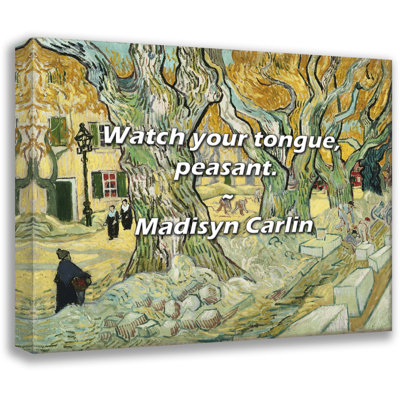 Madisyn Carlin Quote: Watch your tongue, peasant.