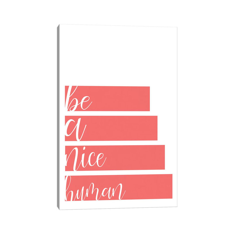Be A Nice by Kimberly Allen - Print on Canvas, Wrapped Canvas, 101.6cm H x 66.04cm W x 3.81cm D
