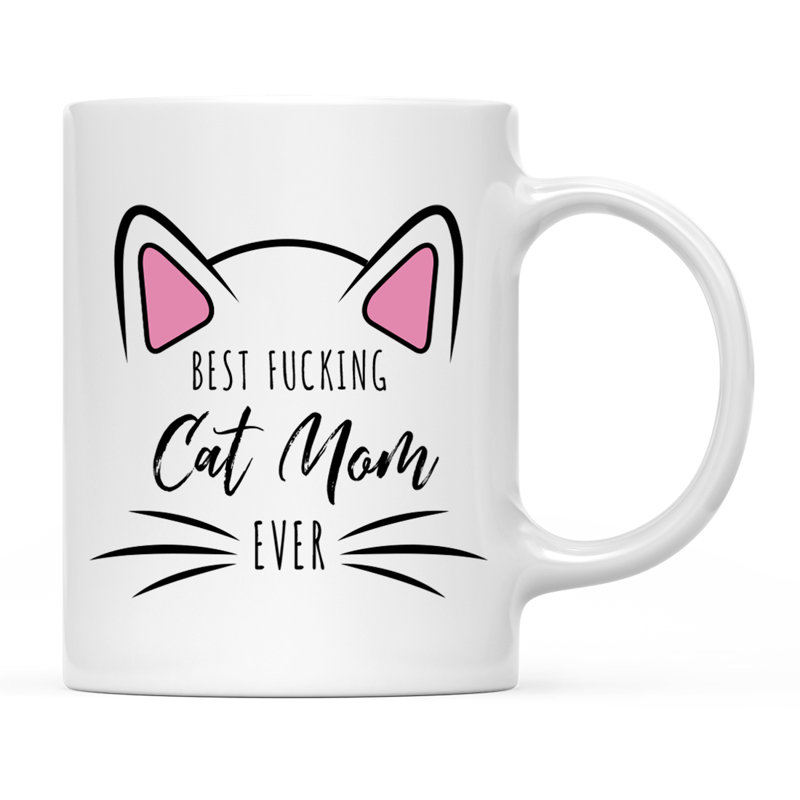 Ceramic Coffee Mug, Best Fucking Cat Mom Ever