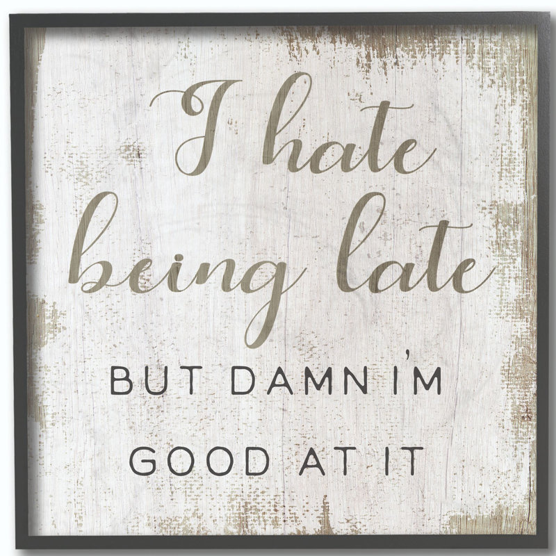 «Hate Being Late Funny Paint Textured Word Design», reproduction d'art graphique, H 12 po x l 12 po