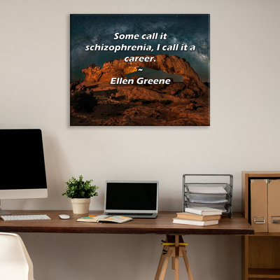 Citation artistique «Certains l'appellent schizophrénie, je l'appelle une carrière». Toile tendue par Ellen Greene Gallery