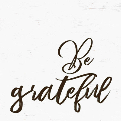 " Be Grateful Cursive "