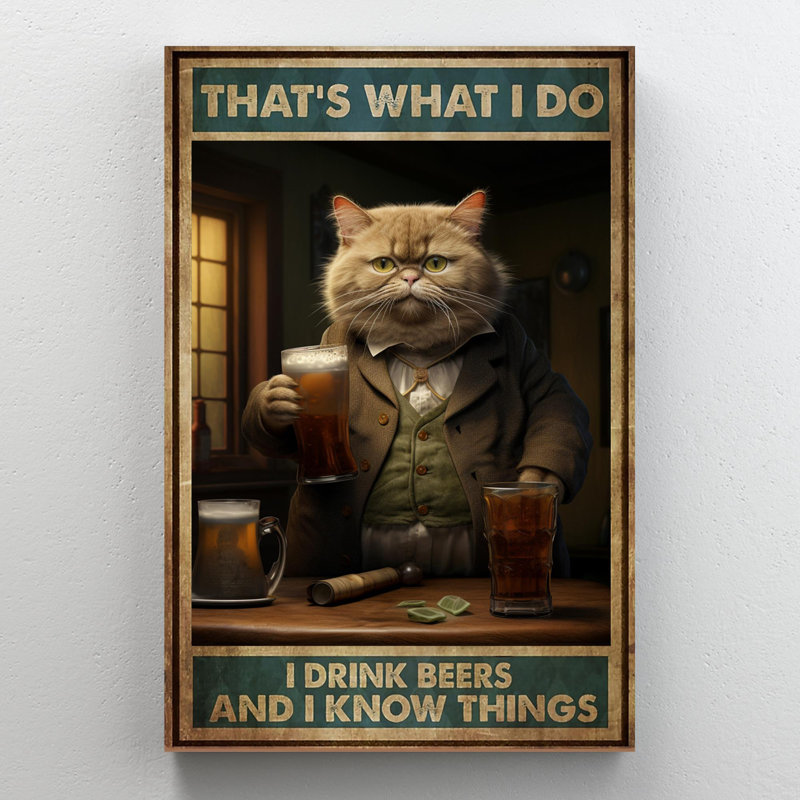 " Cat I Drink Beers ", 36" H x 24" W x 1.25" D