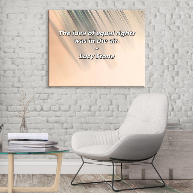 Artsy Quote "The idea of equal rights was in the air." By Lucy Stone Gallery Wrapped Canvas