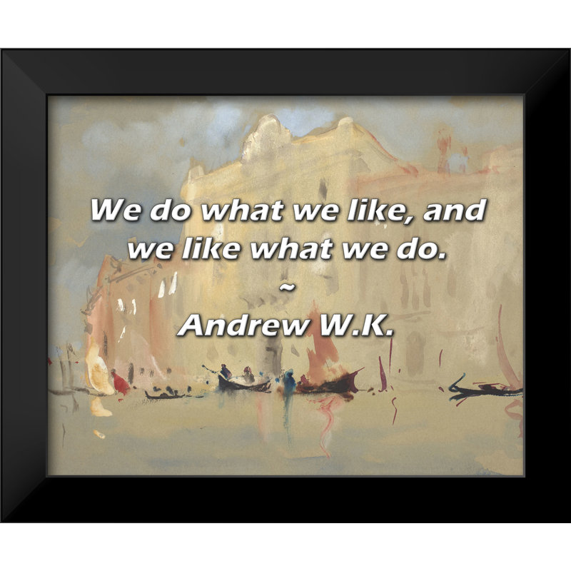 Andrew W.K. Citation: Nous faisons ce que nous aimons et nous aimons ce que nous faisons.