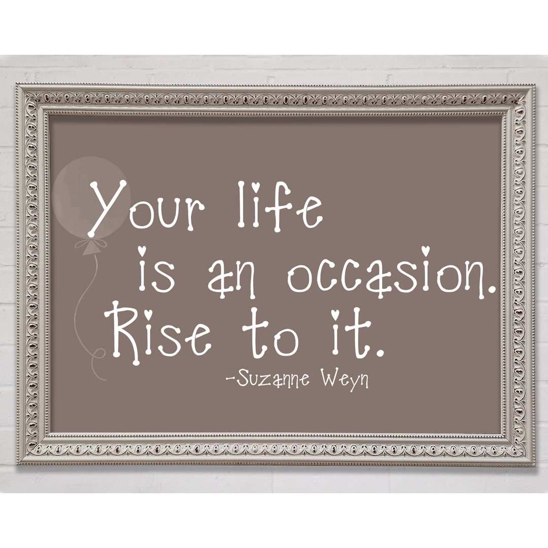 Gerahmtes Poster Suzanne Weyn Your Life Is An Occasion in Beige