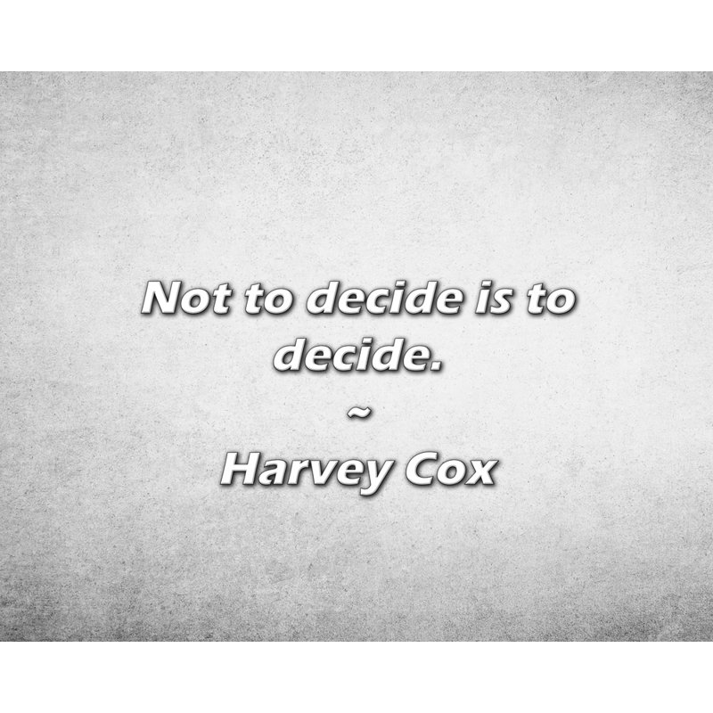 Citation artistique «Ne pas décider, c'est décider». Toile tendue par Harvey Cox Gallery, H 40 po x l 28 po
