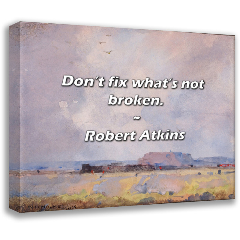 Citation artistique «Ne réparez pas ce qui n'est pas cassé». Toile tendue par Robert Atkins, H 48 po x l 33 po