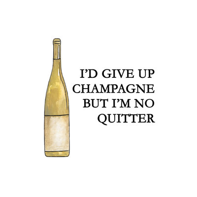 Champagne Quitter - Textual Art Print