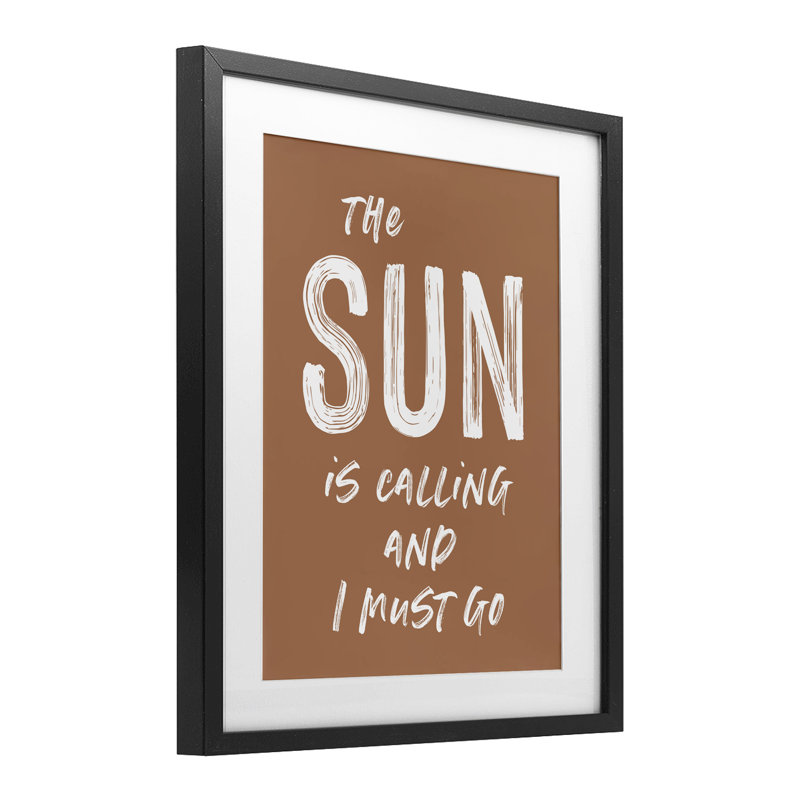 «Sun Is Calling Must Go», reproduction sous verre encadrée, design par lettré et doublé, H 21 po x l 17 po, Cadre noir minuit
