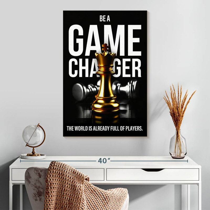 Be A Game Changer, H 30 po x l 20 po