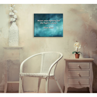 Artsy Quote "Never stop fighting till the fight is done." By Eliot Ness Gallery Wrapped Canvas