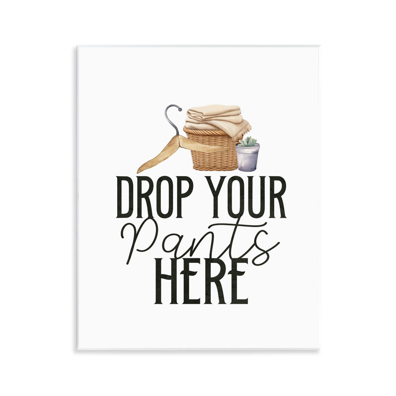 Plaque murale Drop Your Pants Here, design par Kim Allen