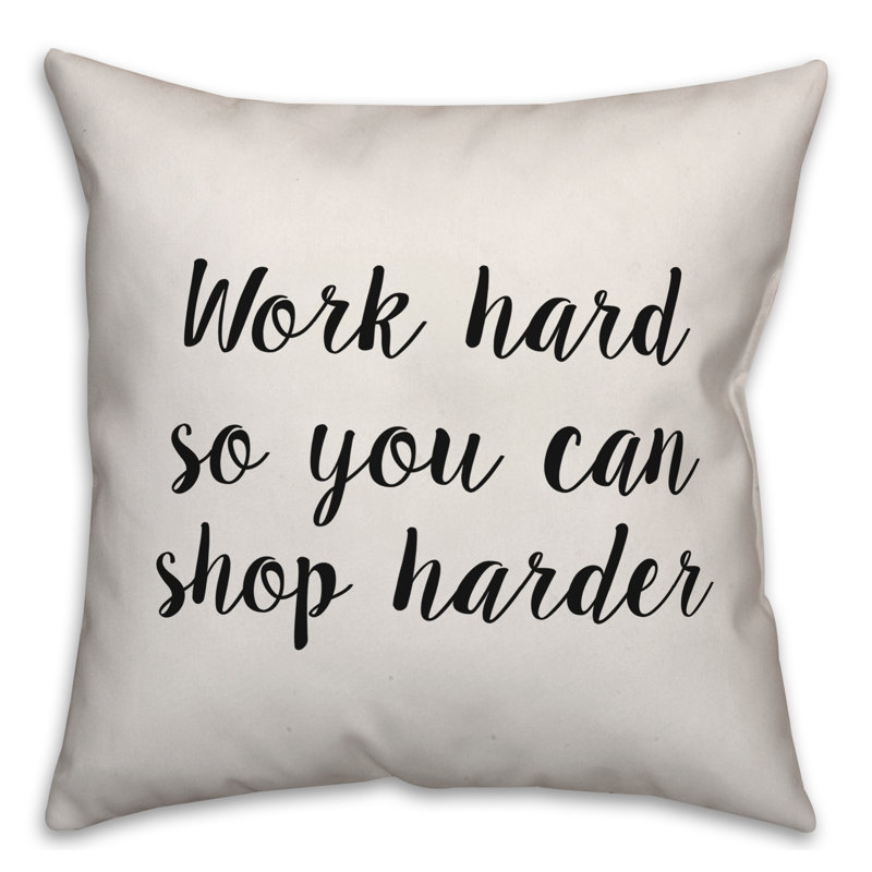 Work Hard So You Can Shop Harder Throw Pillow, 16" x 16"