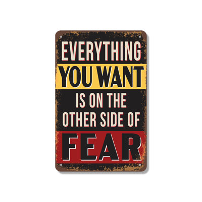 Everything You Want Is On The Other Side Of Fear 10 Inch x 14 Inch Aluminum Sign