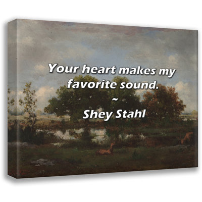 Shey Stahl Quote: Your heart makes my favorite sound.